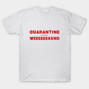 Quarantine It's Like A Long Weekend. Coronavirus T-Shirt